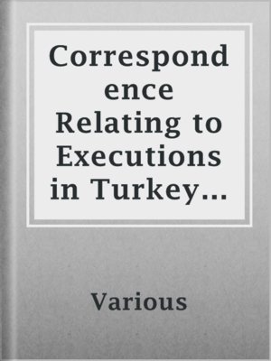 cover image of Correspondence Relating to Executions in Turkey for Apostacy from Islamism